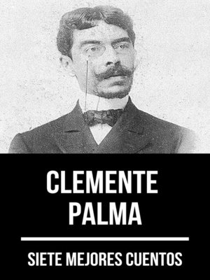 cover image of 7 mejores cuentos de Clemente Palma